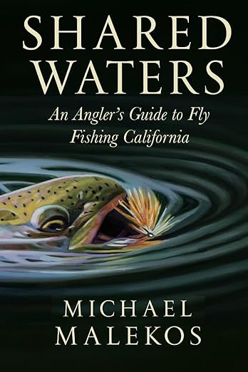 Shared Waters - An Angler's Guide to Fly Fishing California